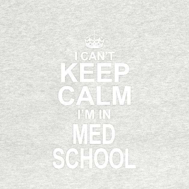 I can't keep calm, I'm in Med school by Mounika